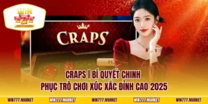 Craps | Bí Quyết Chinh Phục Trò Chơi Xúc Xắc Đỉnh Cao 2025