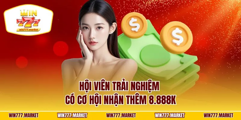 Hội viên trải nghiệm có cơ hội nhận thêm 8.888K