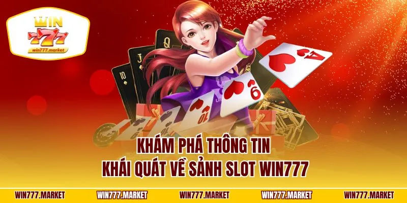 Khám phá thông tin khái quát về sảnh slot WIN777