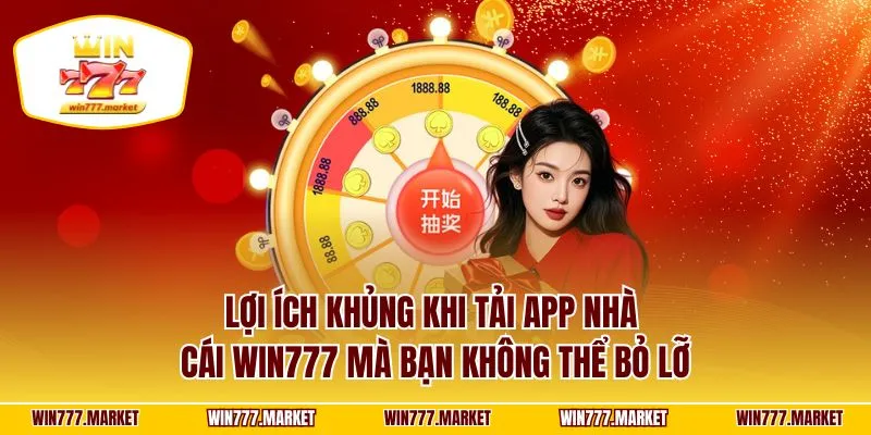 Lợi ích khủng khi tải app nhà cái WIN777 mà bạn không thể bỏ lỡ