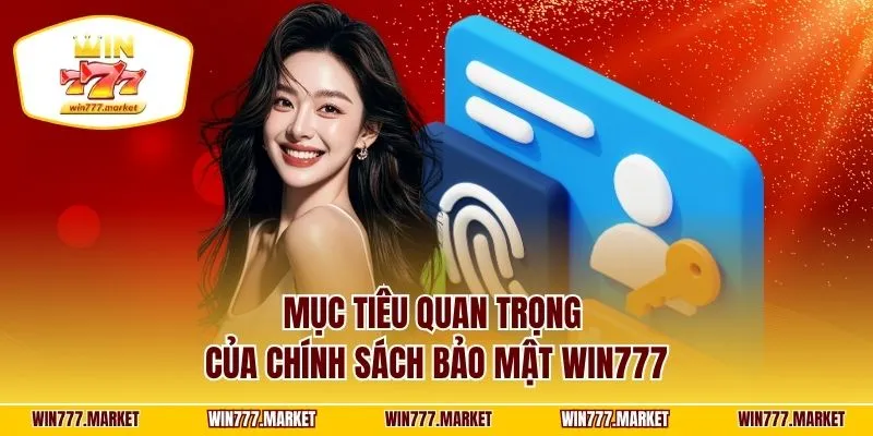 Mục tiêu quan trọng của chính sách bảo mật WIN777