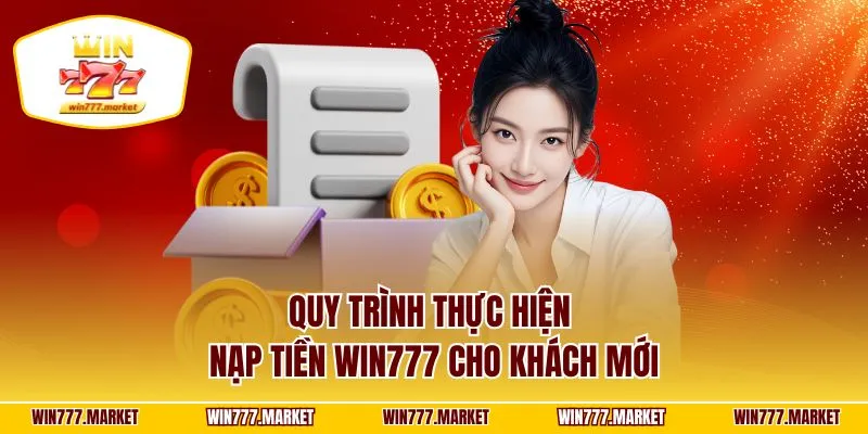 Quy trình thực hiện nạp tiền WIN777 cho khách mới